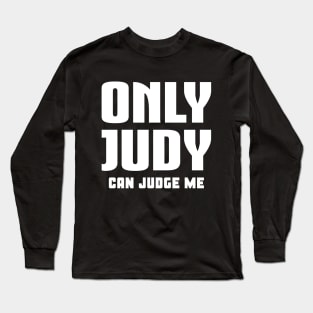 Only Judy Can Judge Me Long Sleeve T-Shirt